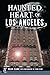 Haunted Heart of Los Angeles