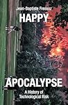 Happy Apocalypse by Jean-Baptiste Fressoz