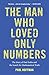 The Man Who Loved Only Numbers: The Story of Paul Erdos and the Search for Mathematical Truth