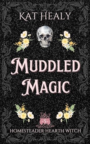 Muddled Magic (Homesteader Hearth Witch #5)