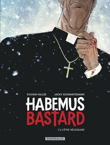 Habemus Bastard, 1/2 L’être nécessaire (Kindle Edition)