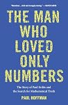 The Man Who Loved Only Numbers: The Story of Paul Erdos and the Search for Mathematical Truth Book cover for The Man Who Loved Only Numbers: The Story of Paul Erdos and the Search for Mathematical Truth