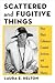 Scattered and Fugitive Things: How Black Collectors Created Archives and Remade History (Black Lives in the Diaspora: Past / Present / Future)
