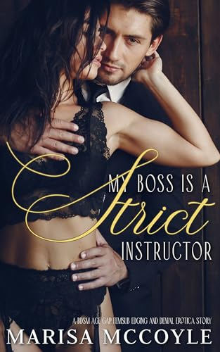 My Boss is a Strict Instructor: A BDSM Age Gap Femsub Edging and Denial Erotica Story (The Office Punishment Game Book 3)
