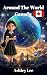 Around The World by Ashley Lee Around The World by Ashley Lee