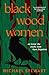 Black Wood Women by Michael     Stewart