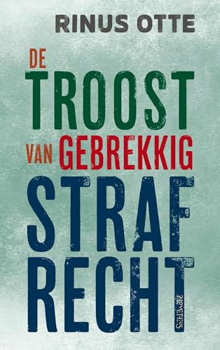 De troost van gebrekkig strafrecht (Dutch Edition)