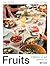 FRUITS. CELEBRER CE QUI POUSSE ICI
