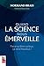 QUAND LA SCIENCE NOUS EMERVEILLE