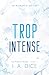 Trop intense by I.A. Dice Trop intense by I.A. Dice