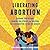 Liberating Abortion: Claiming Our History, Sharing Our Stories, and Building the Reproductive Future We Deserve