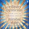 Ordinary Mysticism by Mirabai Starr