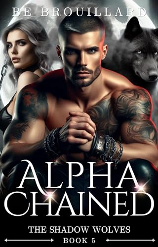 Alpha Chained (Shadow Wolves #5)
