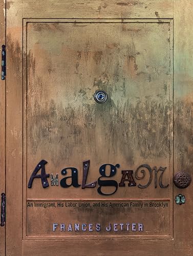 Amalgam: An Immigrant, His Labor Union, and His American Family in Brooklyn (Hardcover)