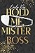 Hold me, Mister Boss (Manha...