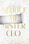 Seduce me, Mister CEO (Manhattan Millionär’s, #1) Seduce me, Mister CEO (Manhattan Millionär’s, #1)