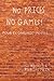 No Prices No Games!: Four E...