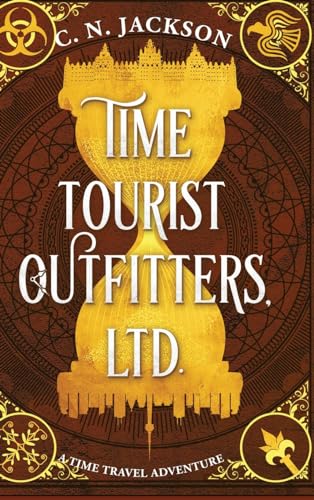 Time Tourist Outfitters, Ltd.: A Time Travel Adventure (Toronto Time Agents)