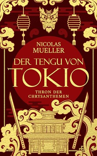 Der Tengu von Tokio: Urban Fantasy Abenteuer mit japanischer Mythologie im modernen Tokio - Thron der Chrysanthemen Trilogie (Teil 1 von 3) (German Edition)