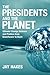 The Presidents and the Planet by Jay Hakes
