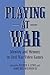 Playing at War: Identity and Memory in Civil War Video Games (American Wars and Popular Culture)