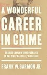 A Wonderful Career in Crime by Frank W. Garmon Jr.