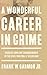 A Wonderful Career in Crime by Frank W. Garmon Jr.