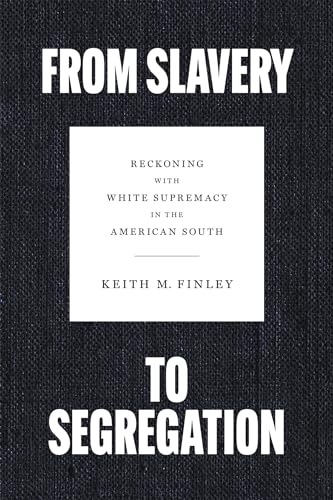 From Slavery to Segregation: Reckoning with White Supremacy in the American South (Hardcover)