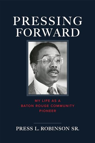 Pressing Forward: My Life as a Baton Rouge Community Pioneer (Kindle Edition)