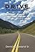 D.R.I.V.E.: The Journey of You: A How-To Guide to Overcoming Obstacles, Discovering Your Purpose and Pursuing Your Dreams (Book 1) (The Journey Series)