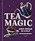 Tea Magic: Cozy Spells in a Cup