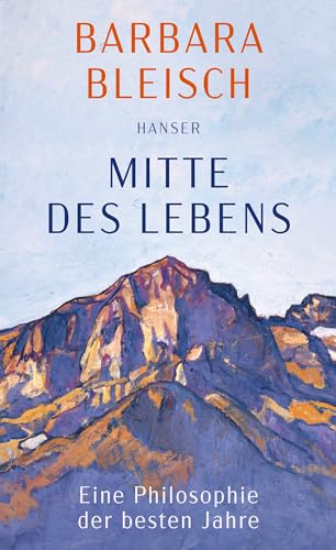 Mitte des Lebens: Eine Philosophie der besten Jahre (Kindle Edition)
