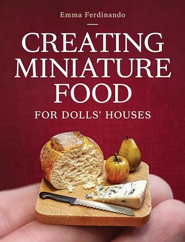Creating Miniature Food for Dolls' Houses (Kindle Edition)