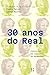 30 anos do real: Crônicas no calor do momento (Portuguese Edition)