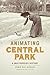 Animating Central Park: A M...