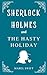 Sherlock Holmes and The Hasty Holiday (Sherlock Holmes Mystery)