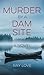 Murder by a Dam Site