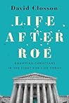 Life After Roe: E...