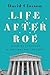 Life After Roe by David Closson