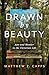 Drawn by Beauty: Awe and Wo...