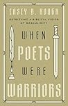 When Poets Were Warriors: Retrieving a Biblical Vision of Masculinity When Poets Were Warriors: Retrieving a Biblical Vision of Masculinity