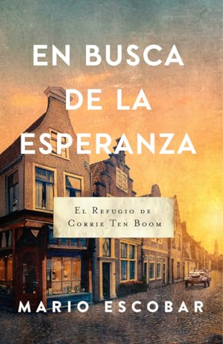 En busca de la esperanza: El refugio de Corrie Ten Boom (SPA Corrie Ten Boom) (Spanish Edition)