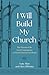 I Will Build My Church by Alex DiPrima