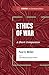 Ethics of War: A Short Comp...