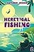 Heretical Fishing 2 (Heretical Fishing #2)