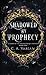 Shadowed by Prophecy