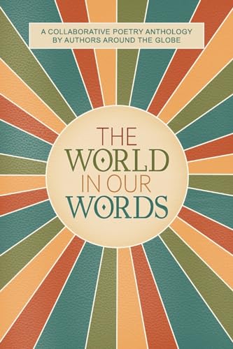 The World In Our Words (The World In Our Words - Poetry Anthology)