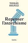 Repenser l'anarchisme: Combattre les dominations au XXIe siècle Repenser l'anarchisme: Combattre les dominations au XXIe siècle