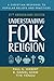 Understanding Folk Religion: 25th Anniversary Edition: A Christian Response to Popular Beliefs and Practices (American Society of Missiology Series)