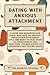 Dating With Anxious Attachm...